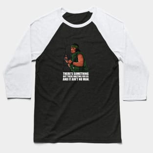 'Theres something out there waiting for us' Baseball T-Shirt